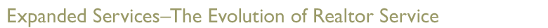 Expanded ServicesThe Evolution of Realtor Service