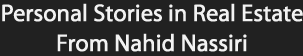 Personal Stories in Real Estate From Nahid Nassiri